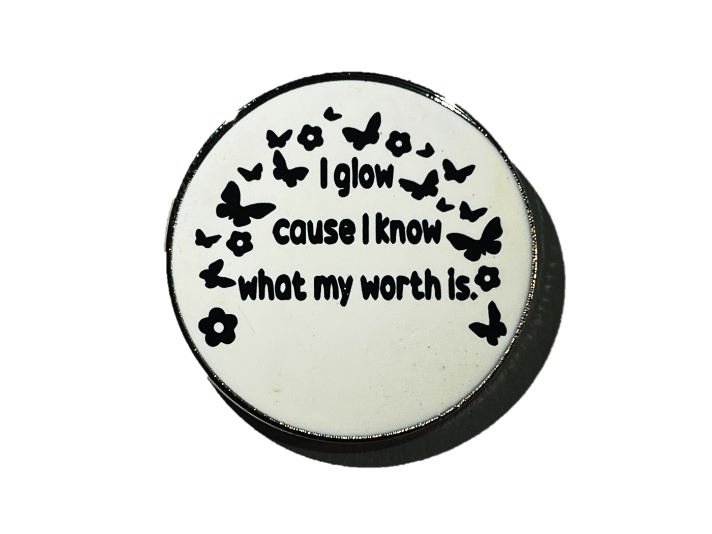 I glow cause I know what my worth is