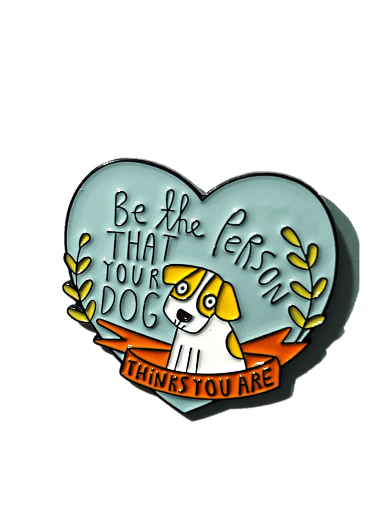 Be the person that your dog thinks you are