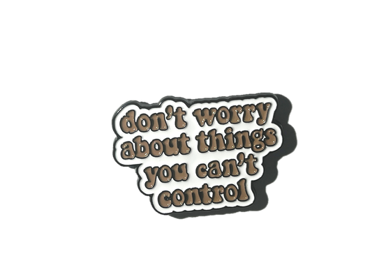 Don't worry about things you can't control