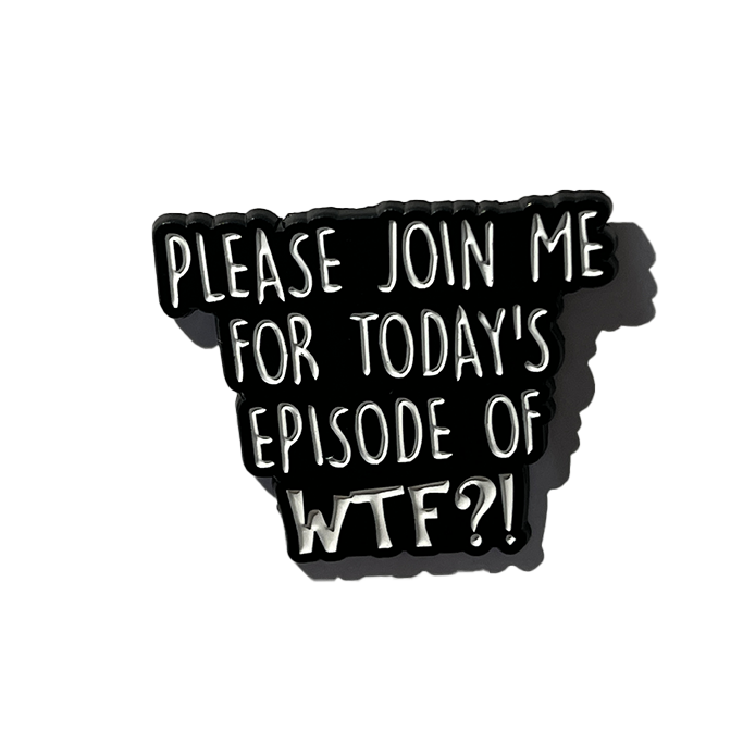 Please join me for today´s episode of WTF?!