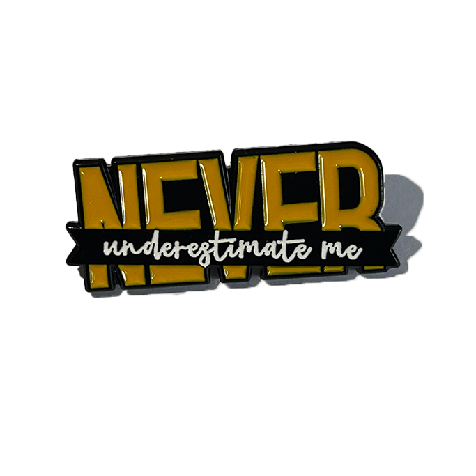 Never underestimate me
