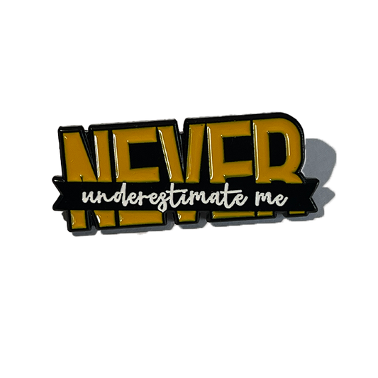 Never underestimate me