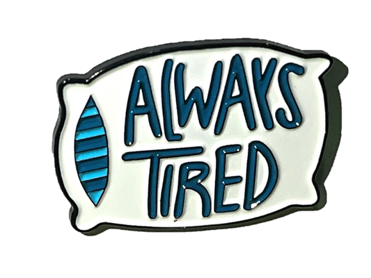 Always tired