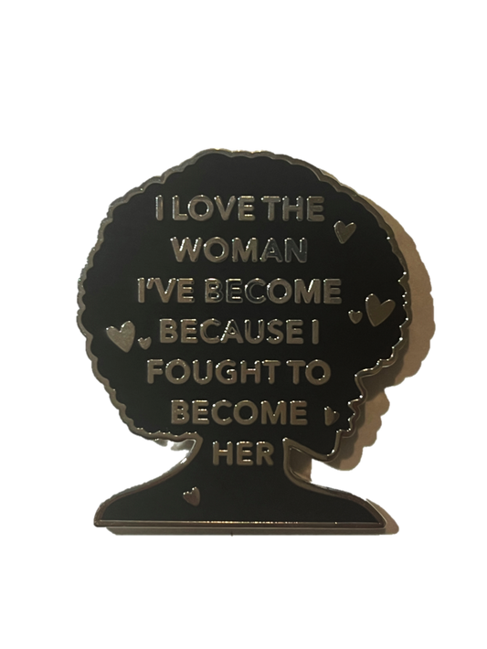 I love the woman I've become