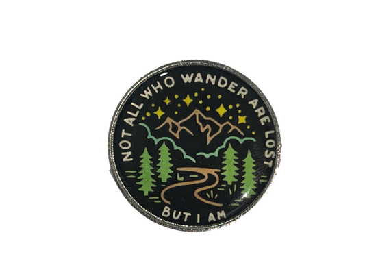 Not all who wander are lost, but I am!