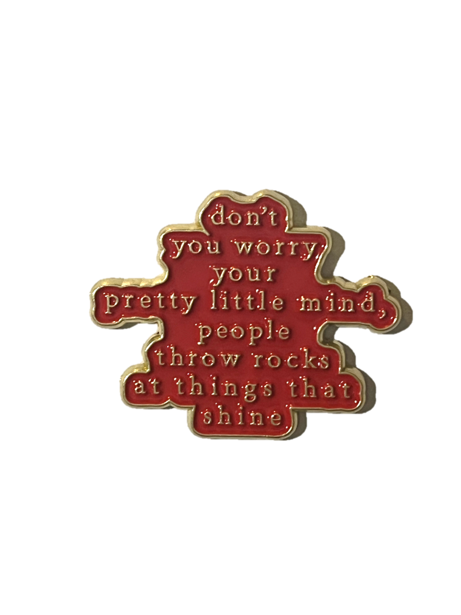 Don't you worry your pretty little mind, people throw rocks at things that shine