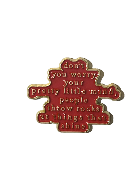 Don't you worry your pretty little mind, people throw rocks at things that shine