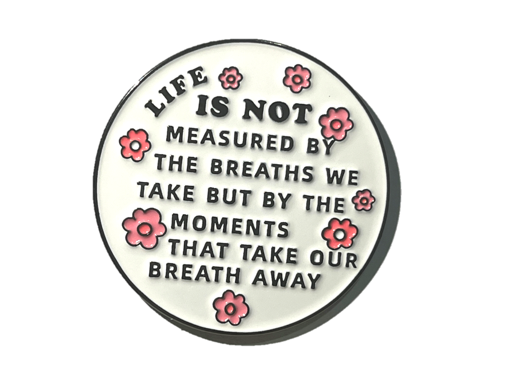 Life is not measured by the breaths we take...