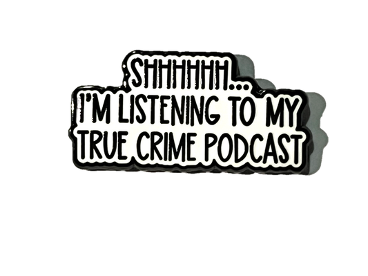 Shhh I’m listening to my true crime podcast