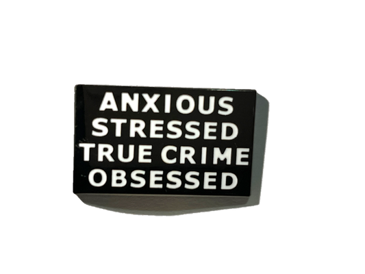 Anxious, Stressed, True Crime Obssesed