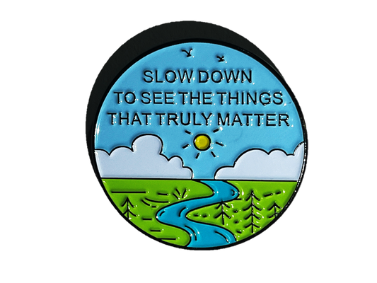 Slow down to see the things that truly matter