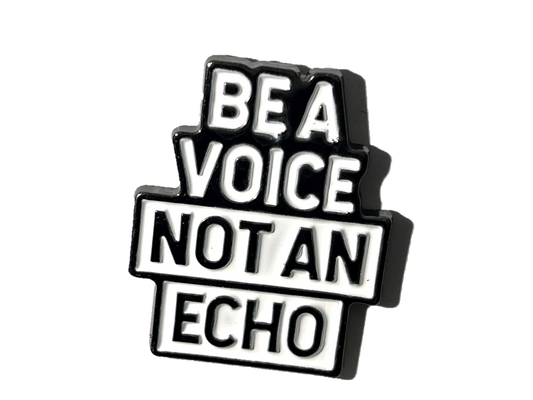 Be a voice, not an echo