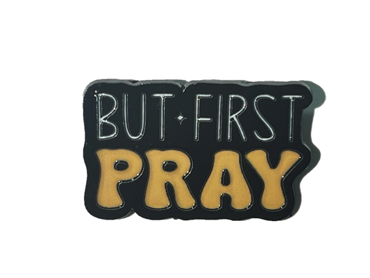 But first, pray!