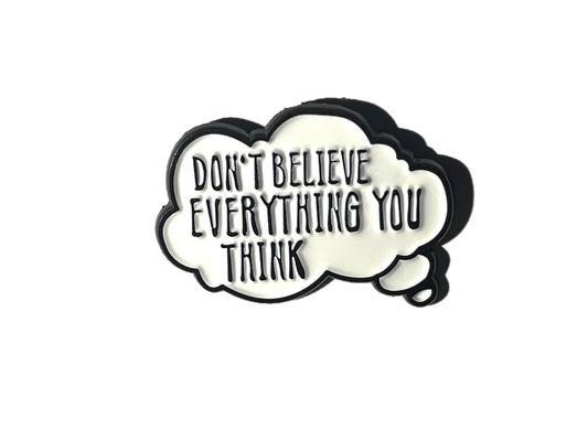 Don't believe everything you think!