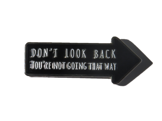 Don't look back, you are not going that way