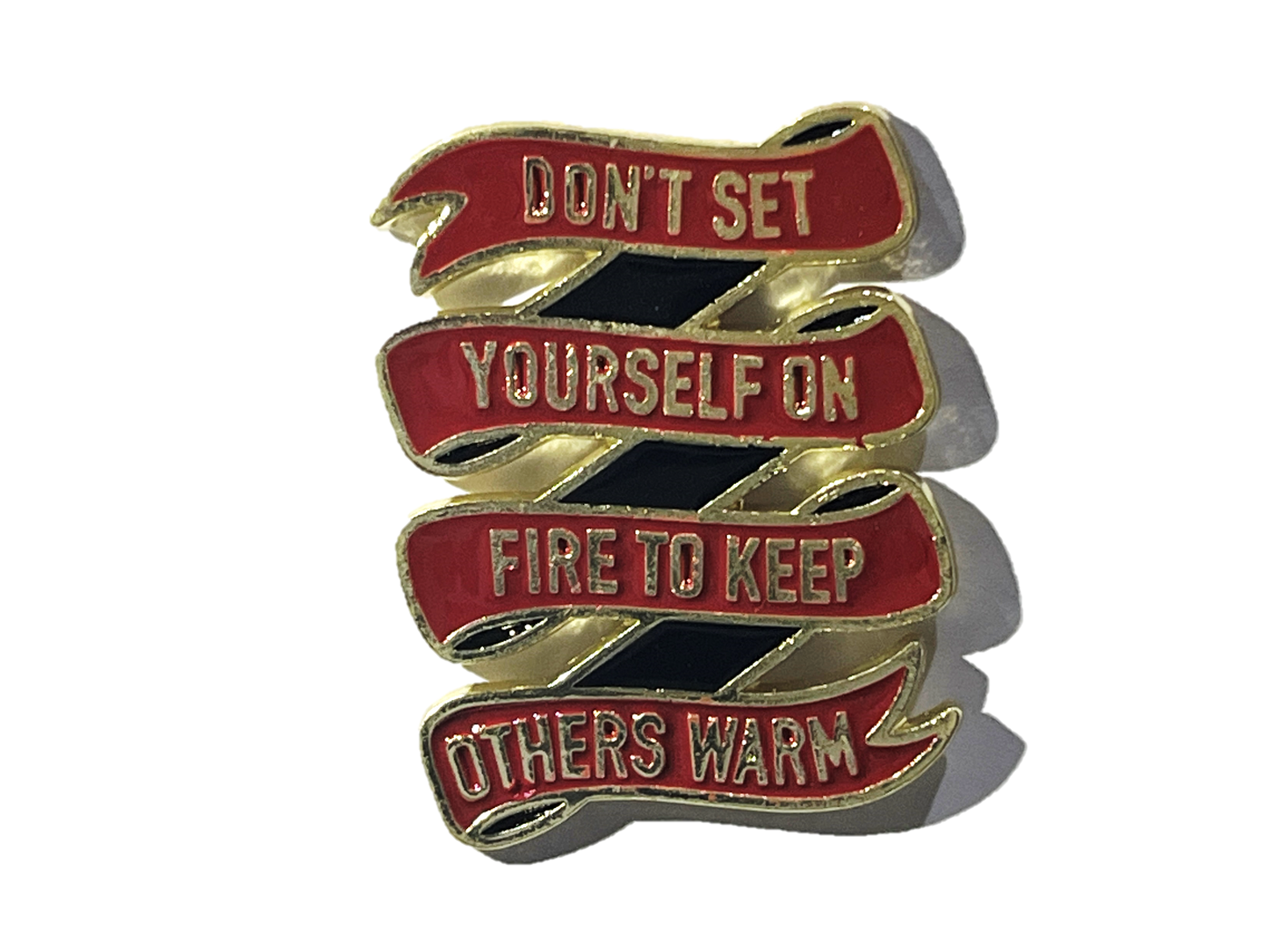 Don't set yourself on fire to keep others warm