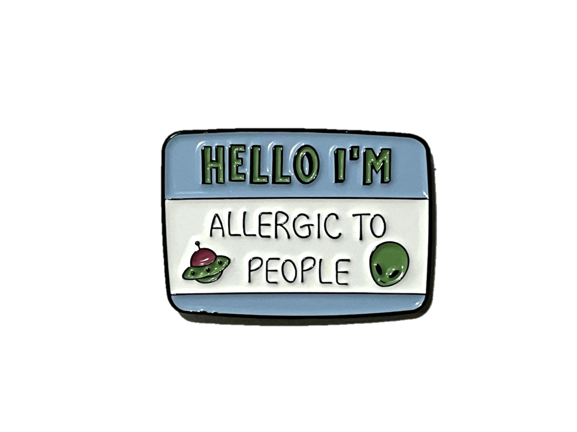 Hello I'm allergic to people