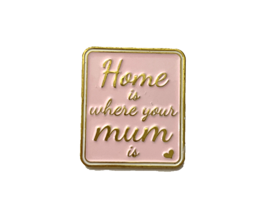 Home is where your mum is