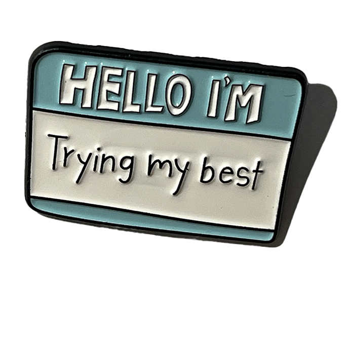 Hello I’m trying my best