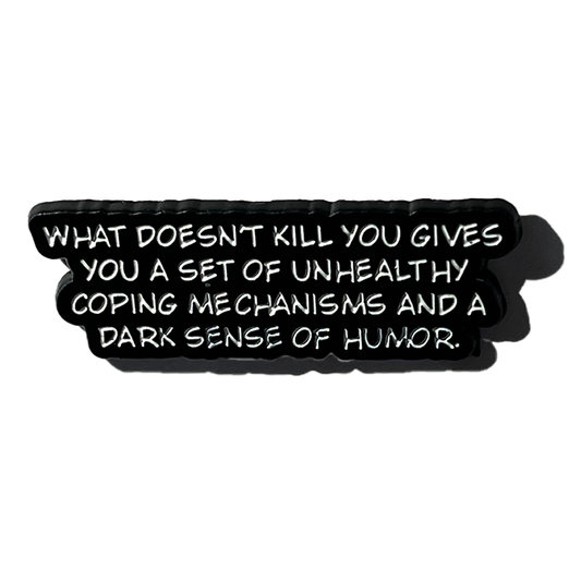 Unhealthy coping mechanisms and dark sense of humor
