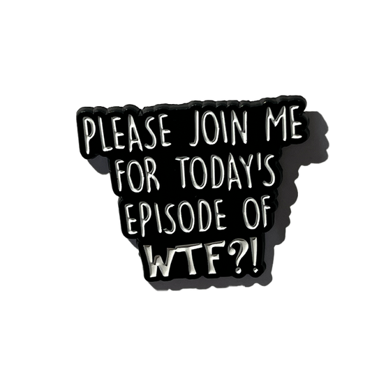 Please join me for today´s episode of WTF?!