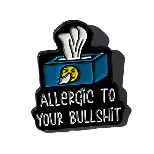Allergic to your bullshit