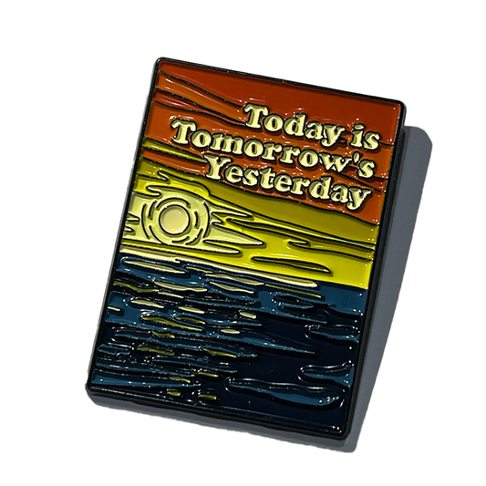 Today is tomorrow’s yesterday
