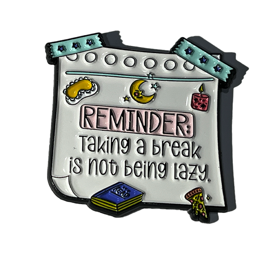 Taking a break is not being lazy