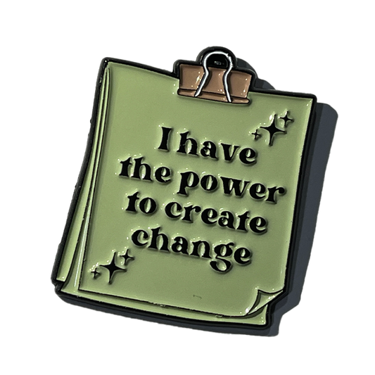 I have the power to create change