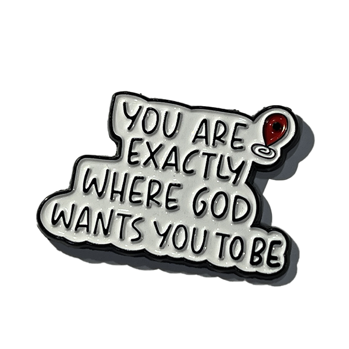 You are exactly where God wants you to be