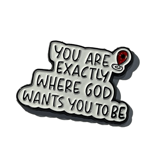 You are exactly where God wants you to be