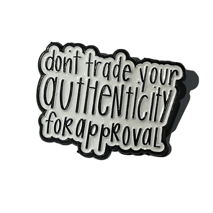 Don’t trade your authenticity for approval