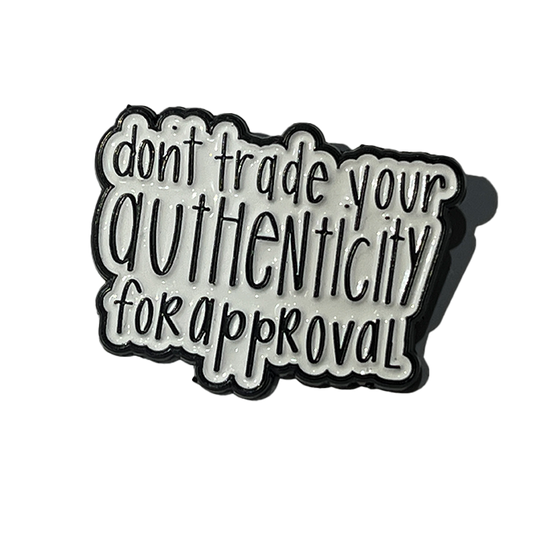 Don’t trade your authenticity for approval