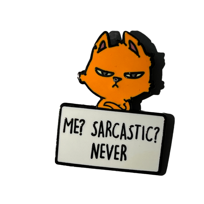 Me? Sarcastic? Never