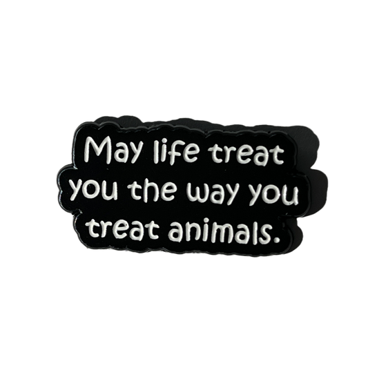 May life treat you the way you treat animals