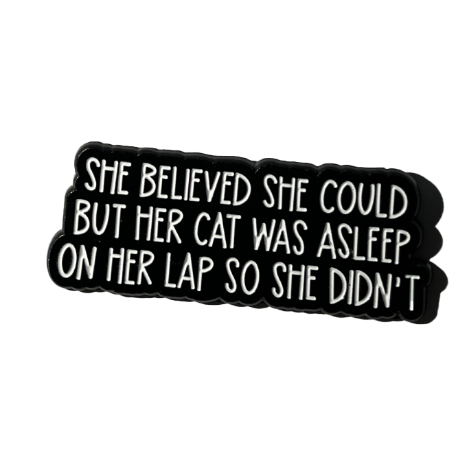 She believed she could but her cat was asleep on her lap…