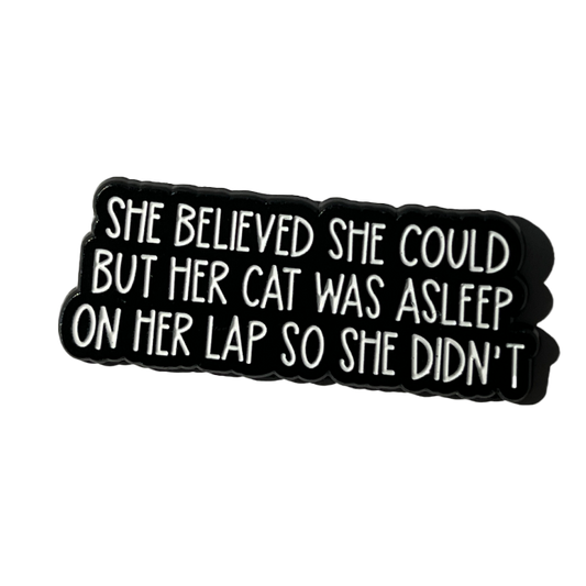 She believed she could but her cat was asleep on her lap…