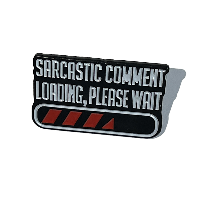 Sarcastic Comment Loading… Please wait