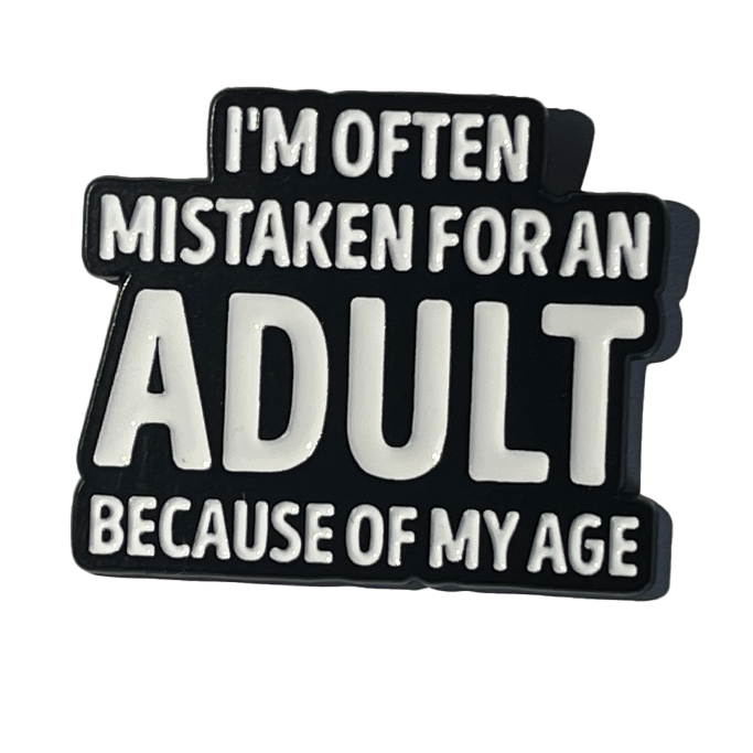 I’m often mistaken for an adult because of my age