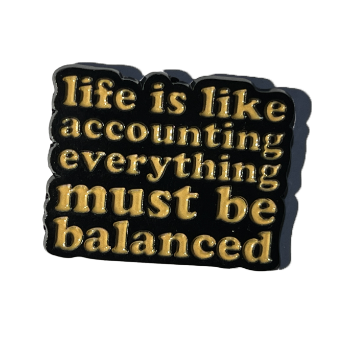 Life is like accounting - everything must be balanced