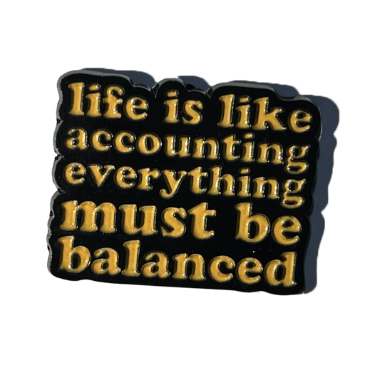 Life is like accounting - everything must be balanced