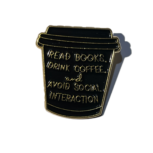 Read Books, drink Coffee and avoid social interaction