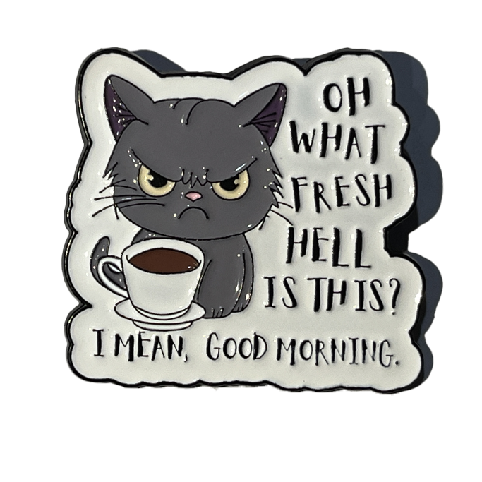 Oh what fresh hell is this? I mean, good morning!