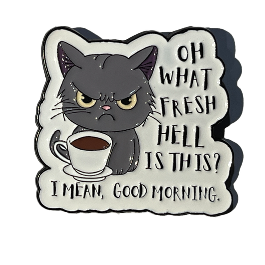 Oh what fresh hell is this? I mean, good morning!