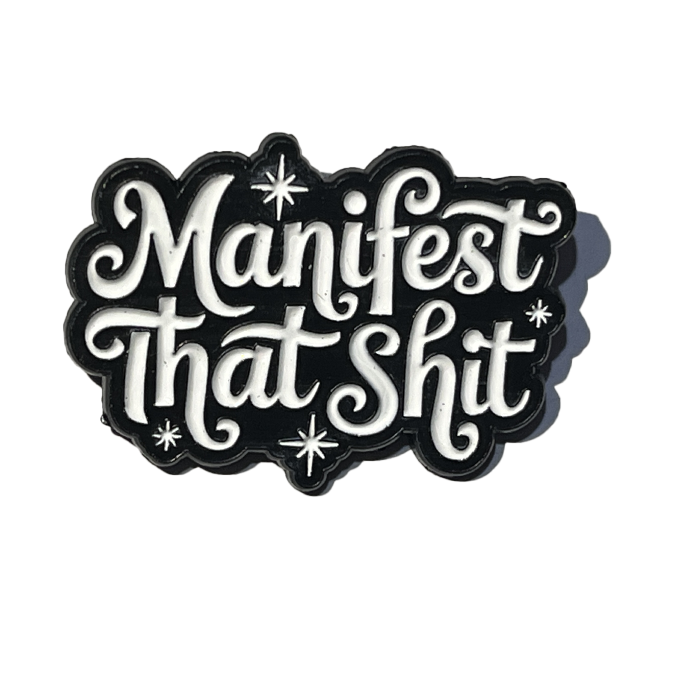 Manifest that sh*t!