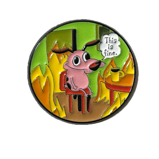 This is fine - Coraje El Perro Cobarde