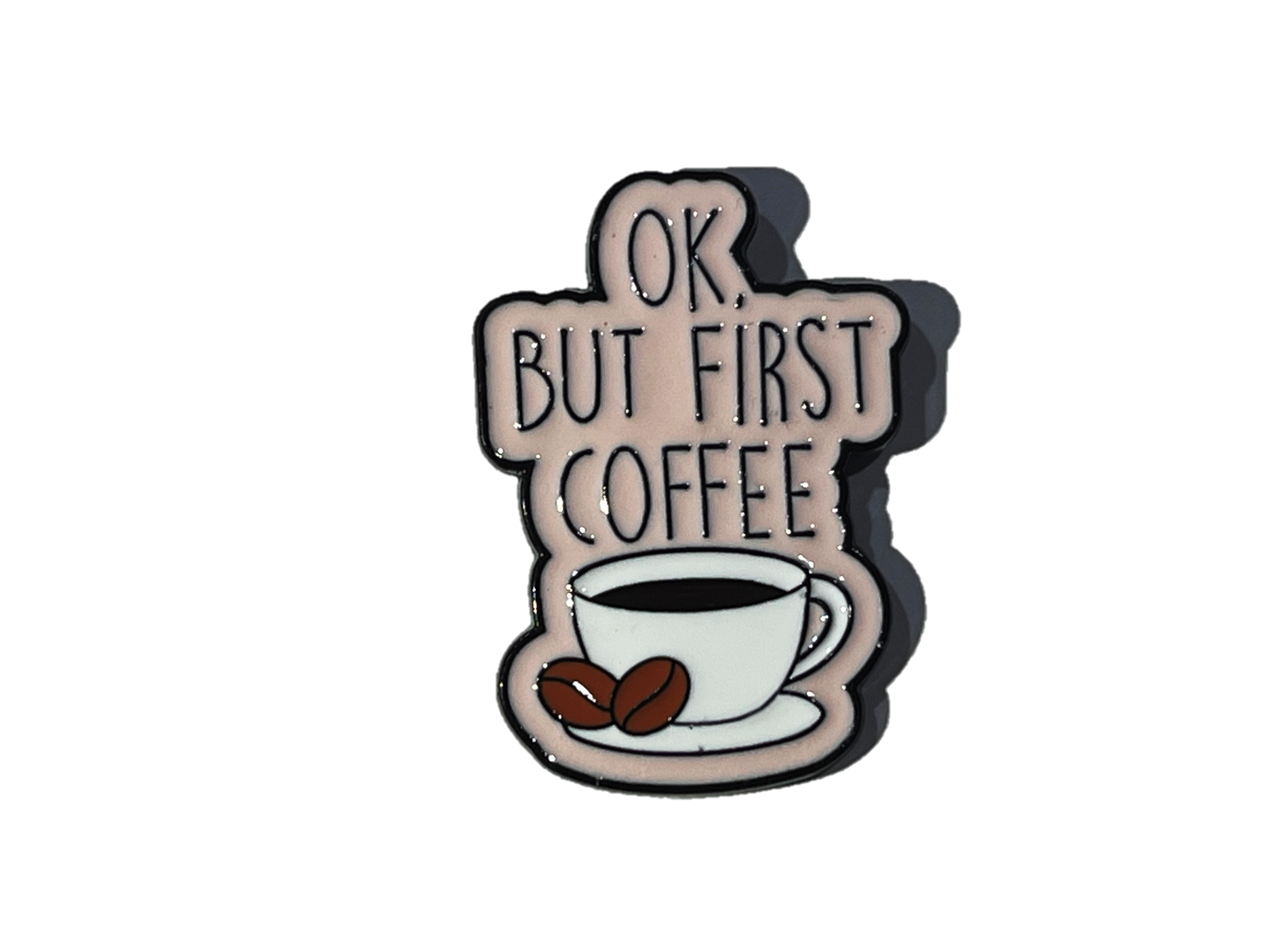 Ok, but first Coffee