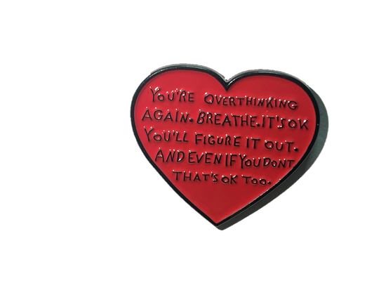 You are overthinking again...