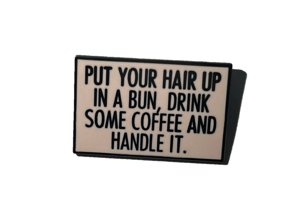 Put your hair up in a bun, drink some coffee and handle it - Pink Square