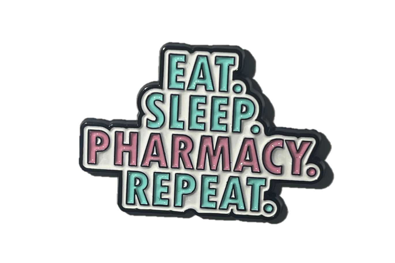 Eat, sleep, Pharmacy...